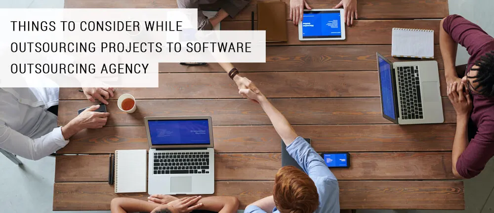 Things to consider while outsourcing projects to Software Outsourcing Agency